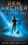 Rae Knightly, Rae Knightly - Ben Archer and the Cosmic Fall (The Alien Skill Series, Book 1)