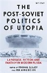 Per-Arne Bodin, Mikhail Suslov, Per-Arne Bodin, Bodin Per-Arne, Mikhail Suslov, Suslov Mikhail - The Post-Soviet Politics of Utopia