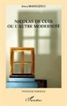 Anca Manolescu - Nicolas de Cues ou l'autre modernité