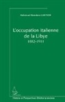Mahmoud-Hamdane Larfaoui - L'occupation italienne de la Libye 1882-1911