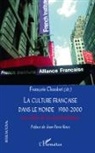 François Chaubet - La culture française dans le monde 1980-2000