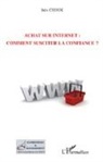 Inès Chouk - Achat sur Internet : comment susciter la confiance ?