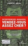 Frédéric Iselin - Entrepreneurs, managers, vendez-vous assez cher ?