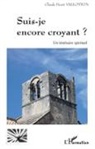 Claude Henri Vallotton - Suis-je encore croyant ?
