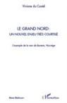 Viviane Du Castel - Le Grand Nord : un nouvel enjeu très courtisé