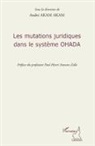 André Akam Akam - Les mutations juridiques dans le système OHADA