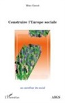 Serge Dalla Piazza, Marc Garcet - Construire l'Europe sociale