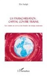 Elie Sadigh - La financiarisation : capital contre travail