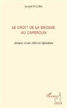 Joseph Ngoba - Le droit de la drogue au Cameroun