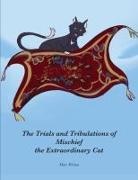 Mare Wisma - The Trials and Tribulations of Mischief the Extraordinary Cat