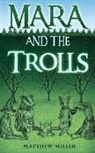 Matthew Miller - Mara and the Trolls