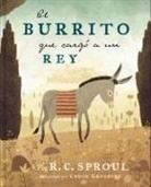 R C Sproul, R. C. Sproul, Chuck Groenink - El Burrito Que Cargó a Un Rey