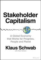Klau Schwab, Klaus Schwab, Peter Vanham - Stakeholder Capitalism