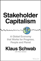 Klau Schwab, Klaus Schwab, Schwab Klaus, Peter Vanham - Stakeholder Capitalism