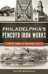 Kevin Righter - Philadelphia's Pencoyd Iron Works: Forging Along the Schuylkill River