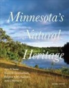 Susan M. Galatowitsch, Rebecca A. Montgomery, John J. Moriarty, John R. Tester, John R. Galatowitsch Tester, John R./ Galatowitsch Tester - Minnesota''s Natural Heritage