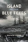 Stephen Bown, Stephen R Bown, Stephen R. Bown - Island of the Blue Foxes