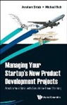 Michel Rich, Avraham Shtub, Shtub Avraham - Managing Your Startup's New Product Development Projects: Practice Your Skills With Simulation-based Training