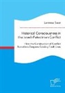 Larissa Saar - Historical Consciousness in the Israeli-Palestinian Conflict: How the Construction of Conflict Narratives Deepens Existing Fault Lines