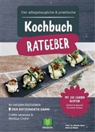 Marcus Beran, Martin Storr - Der alltagstaugliche & praktische Kochbuch Ratgeber