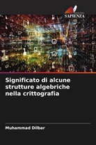 Muhammad Dilbar - Significato di alcune strutture algebriche nella crittografia
