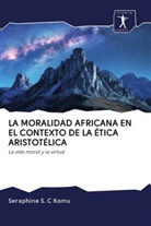 Seraphine S C Komu, Seraphine S. C Komu - LA MORALIDAD AFRICANA EN EL CONTEXTO DE LA ÉTICA ARISTOTÉLICA