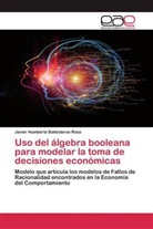 Javier Humberto Ballesteros Rozo - Uso del álgebra booleana para modelar la toma de decisiones económicas