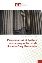 Sylvie Marie Berthe Ondoa Ndo - Pseudonymat et écriture romanesque. Le cas de Romain Gary /Émile Ajar