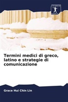 Grace Hui Chin Lin - Termini medici di greco, latino e strategie di comunicazione
