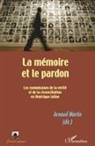 Arnaud Martin - La mémoire et le pardon