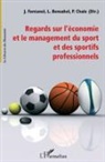 Bensahel, L Bensahel, L. Bensahel, Pierr Chaix, Pierre Chaix, Jacques Fontanel - Regards sur l'économie et le management du sport et des sportifs professionnels