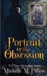 Michelle M. Pillow - Portrait of His Obsession
