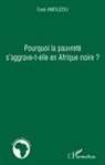 Essè Amouzou - Pourquoi la pauvreté s'aggrave-t-elle en Afrique noire ?