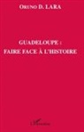 Oruno D Lara, Oruno D. Lara - Guadeloupe : faire face à l'histoire