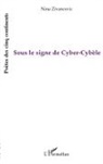 Nina Zivancevic - Sous le signe de Cyber-Cybèle