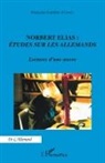 Françoise Lartillot - Norbert Elias : Etudes sur les Allemands