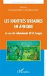 Donatien Dibwe Dia Mwembu - Les identités urbaines en Afrique