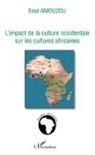 Essè Amouzou - L'impact de la culture occidentale sur les cultures africaines