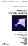 J -P Narboux, J. -P. Narboux, Soulez, A. Soulez - F. Waismann. Textures logiques
