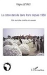 Régine Levrat - Le coton dans la zone franc depuis 1950
