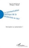 Philippe J Maarek, Philippe J. Maarek - La communication politique de la présidentielle de 2007