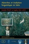 Michèle Fruyt, Sophie van Laer, Sophi Van Laer - Adverbes et évolution linguistique en latin