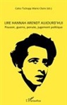 Marie-Claire Caloz-Tschopp - Lire Hannah Arendt aujourd'hui