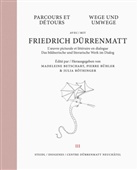 Friedrich Dürrenmatt, Madeleine Betschart, Pierre Bühler, Julia Röthinger - Wege und Umwege mit Friedrich Dürrenmatt Band 3