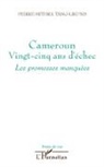 Mithra Pierre Tang Likund - Cameroun vingt-cinq ans d'échec