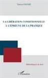 Vanessa Goussé - La libération conditionnelle à l'épreuve de la pratique
