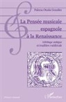 Paloma Otaola Gonzalez - La Pensée musicale espagnole à la Renaissance