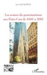 Jean-Paul Moreau - Les avatars du protestantisme aux Etats-Unis de 1607 à 2007