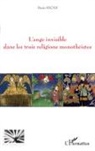 Denis Aboab - L'ange invisible dans les trois religions monothéistes