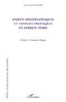 Alain Fogue Tedom - Enjeux géostratégiques et conflits politiques en Afrique noire